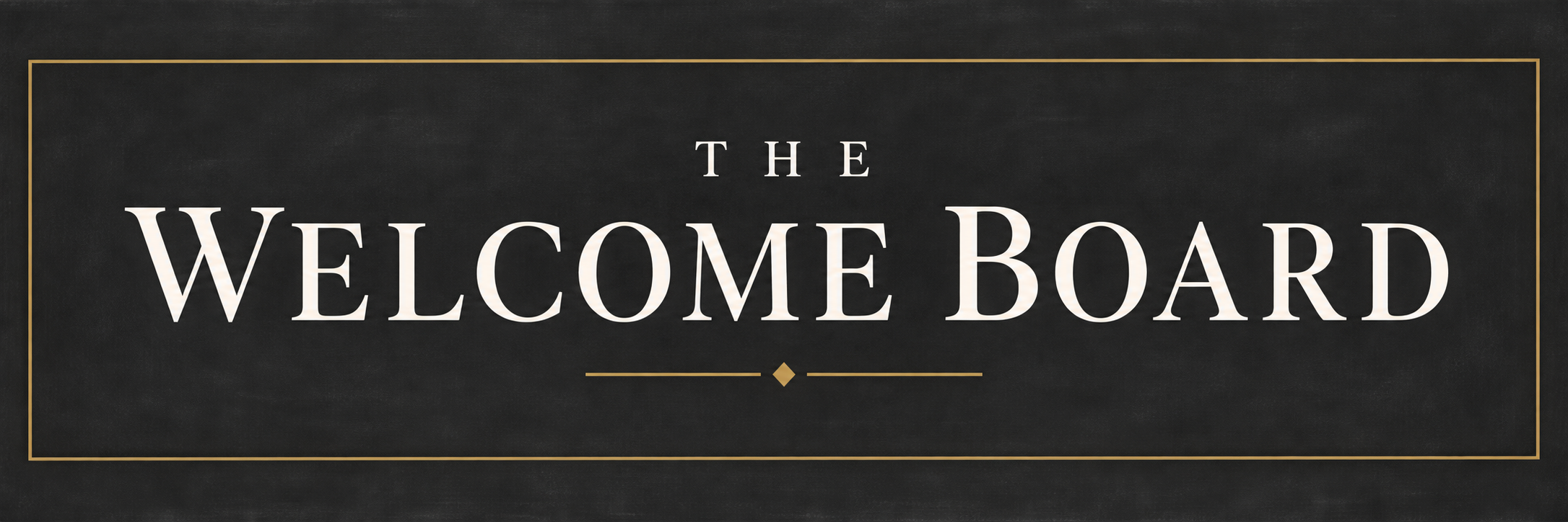 The Welcome Board